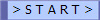 > S T A R T >